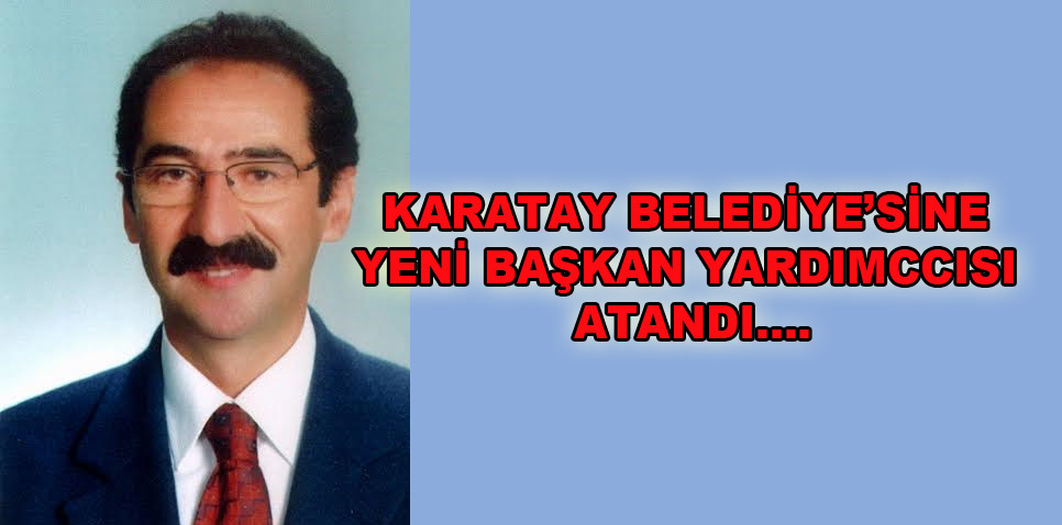 Karatay Belediyesinin Yeni Başkan Yardımcısı Mehmet Uzbaş Oldu