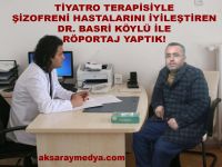 Tiyatro terapisiyle şizofreni hastalarını iyileştiren Dr. Basri Köylü ile Röportaj Yaptık!